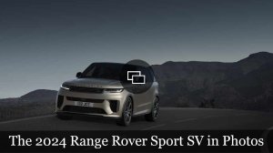 The 2024 Range Rover Sport SV in Photos